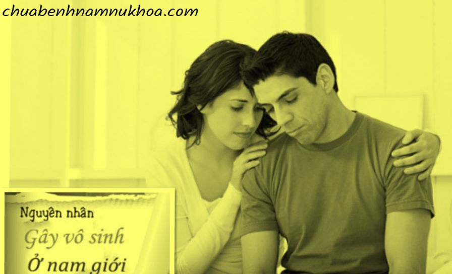 nguyên nhân gây vô sinh ở nam giới nguyên nhân gây vô sinh ở nam giới